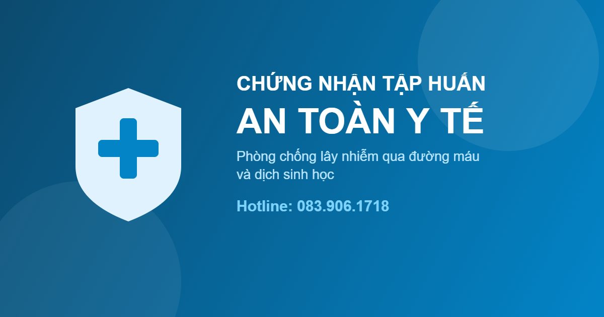 Chứng chỉ An toàn y tế phòng chống lây nhiễm qua đường máu