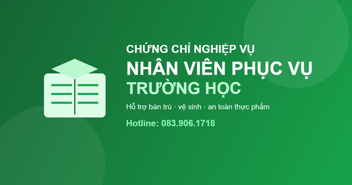 Chứng chỉ nghiệp vụ nhân viên phục vụ trường học