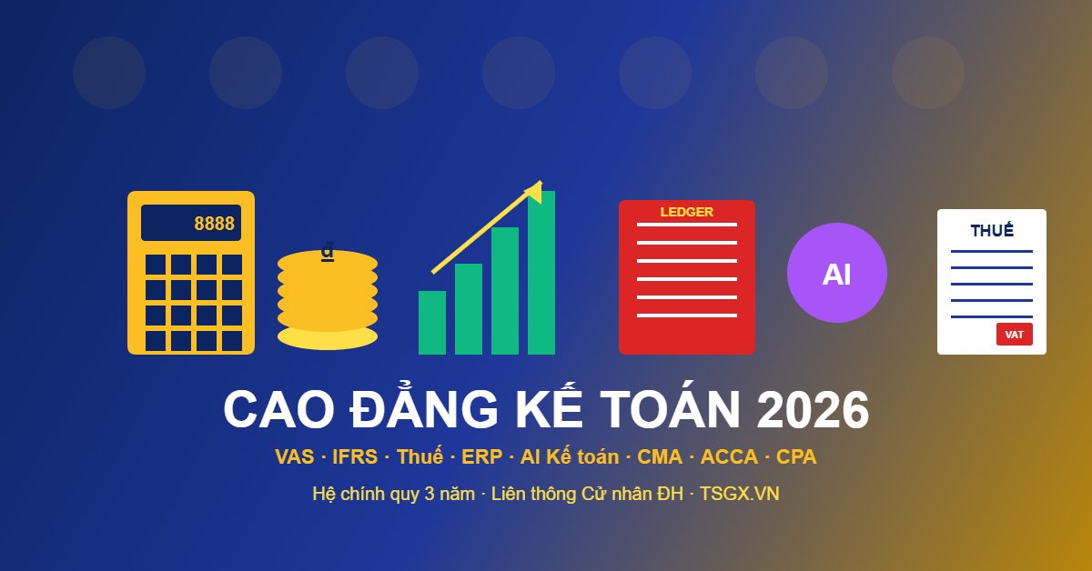 Cao đẳng Kế toán Cà Mau 2026 - chương trình đào tạo cập nhật VAS IFRS thuế AI