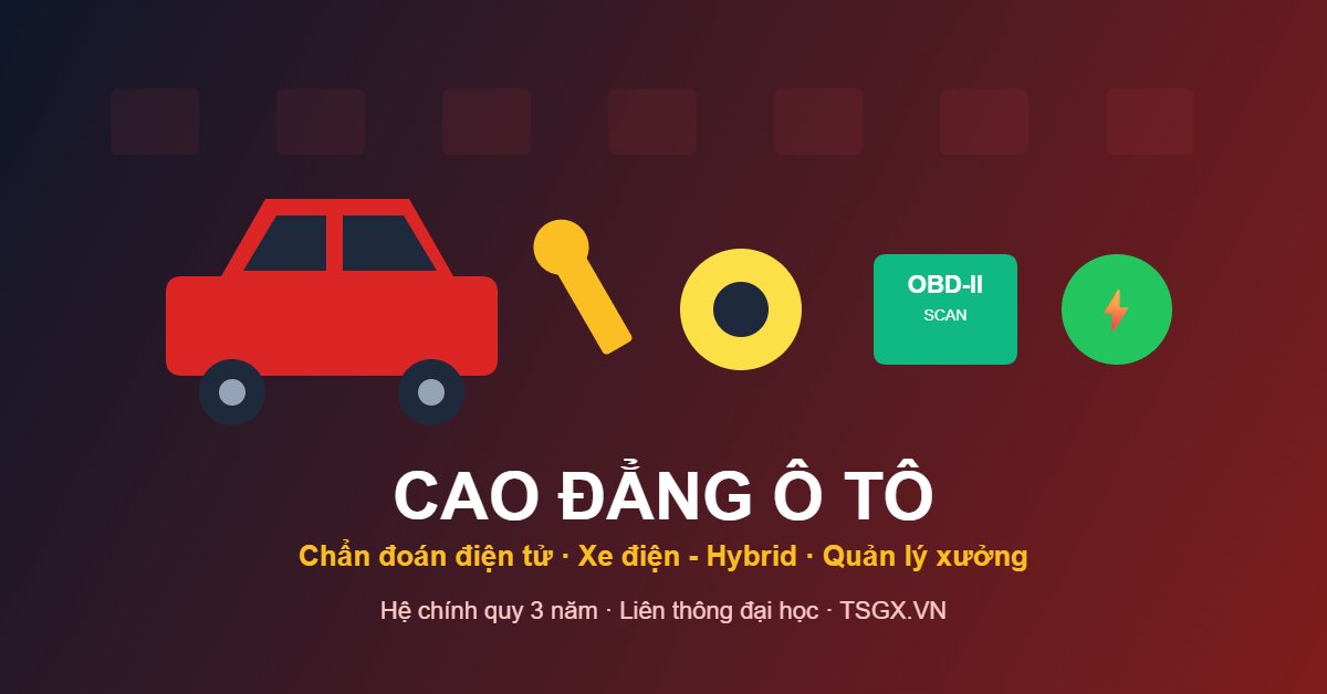 Cao đẳng Công nghệ Kỹ thuật Ô tô 2026